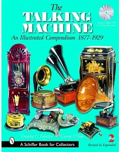 The Talking Machine: An Illustrated Compendium 1877-1929