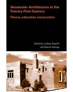 Vernacular Architecture In The Twenty-First Century: Theory, Education and Practice