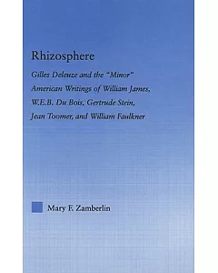 Rhizosphere: Gilles Deleuze And The ”Minor” American Writing Of William James, W.E.B. Du Bois, Gertrude Stein, Jean Toomer, And