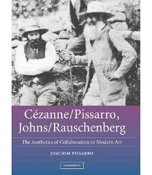 Cezanne/Pissarro, Johns/Rauschenberg: Comparative Studies on Intersubjectivity in Modern Art