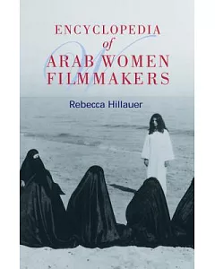 Encyclopedia Of Arab Women Filmmakers