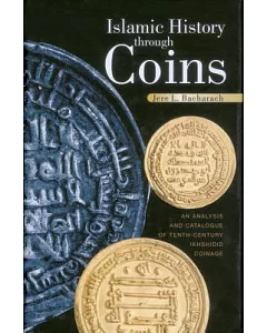 Islamic History Through Coins: An Analysis And Catalogue Of Tenth-century Ikhshidid Coinage