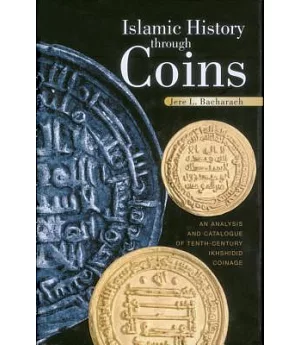 Islamic History Through Coins: An Analysis And Catalogue Of Tenth-century Ikhshidid Coinage