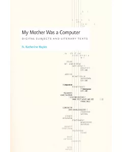 My Mother Was A Computer: Digital Subjects And Literary Texts