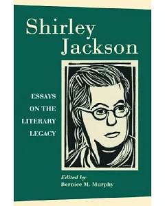 Shirley Jackson: Essays On The Literary Legacy