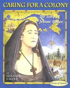 Caring For A Colony: The Story Of Jeanne Mance