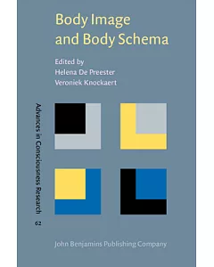 Body Image And Body Schema: Interdisciplinary Perspectives On The Body