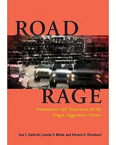 Road Rage: Assessment And Treatment Of The Angry, Aggressive Driver