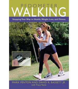 Pedometer Walking: Stepping Your Way to Health, Weight Loss, and Fitness