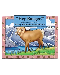 Hey Ranger! Kids Ask Questions About Rocky Mountain National Park