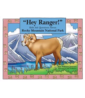 Hey Ranger! Kids Ask Questions About Rocky Mountain National Park
