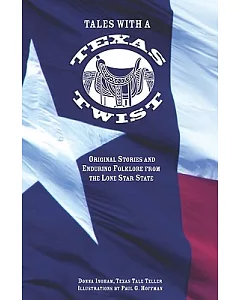Tales With A Texas Twist: Original Stories And Enduring Folklore From The Lone Star State