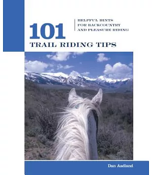 101 Trail Riding Tips: Helpful Hints For Back Country And Pleasure Riding