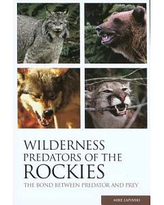 Wilderness Predators Of The Rockies: The Bond Between Predator and Prey