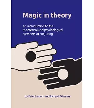 Magic in Theory: An Introduction To The Theoretical And Psychological Elements of Conjuring