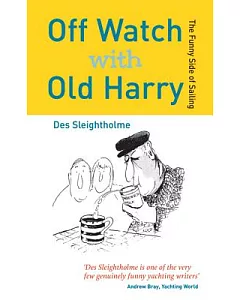 Off Watch With Old Harry: The Funny Side of Sailing