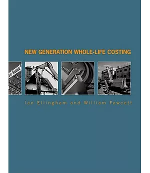 New Generation Whole-life Costing: Property And Construction Decision-making Under Uncertainty