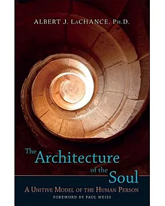 The Architecture of the Soul: A Unitive Model of the Human Person