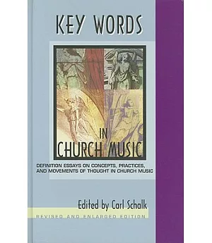 Key Words In Church Music: Defintion Essays On Concepts, Practices, And Movements Of Thought In Church Music