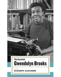 The Essential Gwendolyn Brooks: Selected Poems