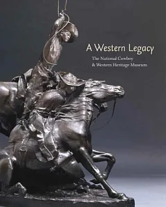 A Western Legacy: The National Cowboy & Western Heritage Museum