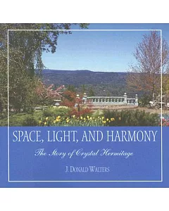 Space, Light, And Harmony: The Story of Crystal Hermitage