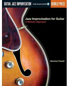 Jazz Improvisation for Guitar: A Melodic Approach