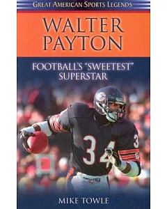 Walter Payton: Football’s Sweetest Superstar