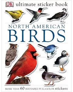 North American Birds: DK ultimate sticker book, More than 60 Reusable Full-color Stickers