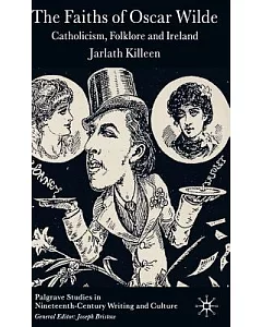 The Faiths of Oscar Wilde: Catholicism, Folklore And Ireland