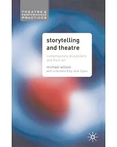 Storytelling And Theatre: Contemporary Storytellers And Their Art