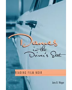 Dames in the Driver’s Seat: Rereading Film Noir