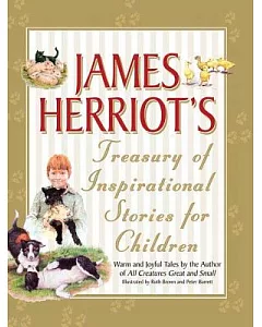 James herriot’s Treasury of Inspirational Stories for Children: Warm And Joyful Tales by the Author of All Creatures Great And S