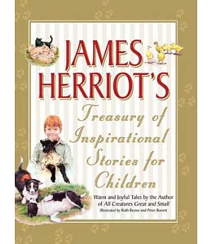 James Herriot’s Treasury of Inspirational Stories for Children: Warm And Joyful Tales by the Author of All Creatures Great And S