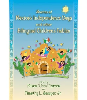 Stories of Mexico’s Independence Days And Other Bilingual Children’s Fables