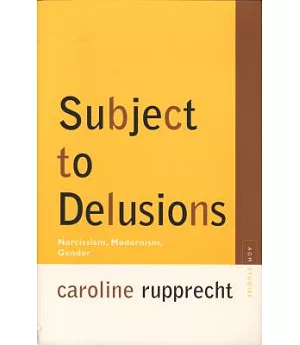 Subject to Delusions: Narcissism, Modernism, Gender