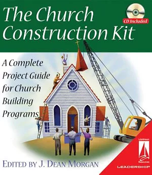 The Church Construction Kit: A Complete Project Guide for Church Building Programs