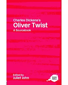 Chares Dickens’s Oliver Twist: A Sourcebook
