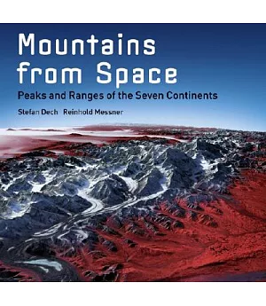 Mountains from Space: Peaks And Ranges of the Seven Continents