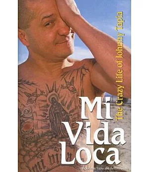 Mi Vida Loca: The Crazy And Unbelievable Life of Johnny Tapia