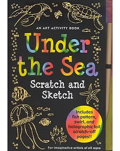 Under the Sea Scratch and Sketch: An Art Activity Book for Imaginative Artists of All Ages