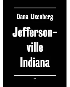 dana Lixenberg: Homeless In Jeffersonville, Indiana: Portraits And Landscapes Between 1997 And 2004