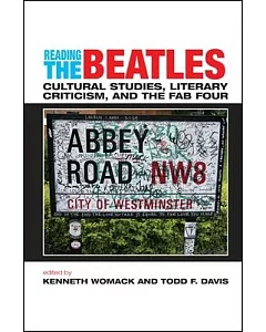Reading the Beatles: Cultural Studies, Literary Criticism, And the Fab Four