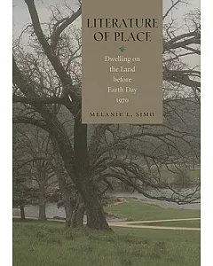 Literature of Place: Dwelling on the Land Before Earth Day 1970