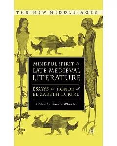 Mindful Spirit In Late Medieval Literature: Essays In Honor Of elizabeth d. Kirk