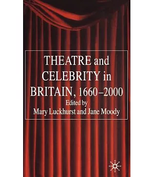 Theatre And Celebrity in Britain, 1660-2000