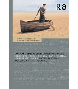 Tourism And Global Environmental Change: Ecological, Social, Economic And Political Interrelationships
