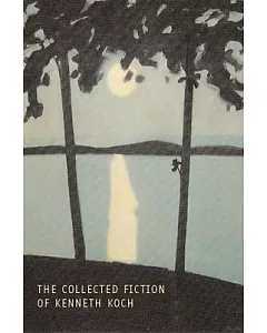 Collected Fiction of Kenneth Koch
