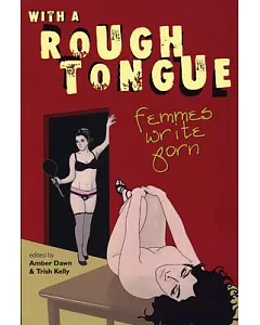 With a Rough Tongue: Femmes Write Porn