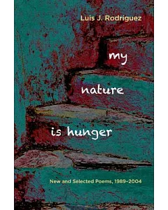 My Nature Is Hunger: New & Selected Poems, 1989 – 2004